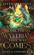 Cover: Something Wyverian This Way Comes (Tales of Lentari, #2) - Secret Staircase Books