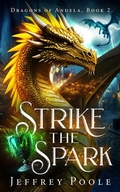 Cover: Strike the Spark (Dragons of Andela, #2) - Secret Staircase Books