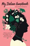 Cover: My Italian Guestbook: Delicious Stories of Love, Laughs, Lies, and Limoncello in the Tuscan Countryside - Post Hill Press