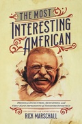 Cover: The Most Interesting American: Personal Encounters, Quotations, and First-Hand Impressions of Theodore Roosevelt - Post Hill Press