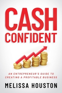 Enlarge image Cover: Cash Confident: An Entrepreneur's Guide to Creating a Profitable Business - Post Hill Press