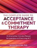 Cover: The Complete Guide to Acceptance & Commitment Therapy - Pesi Publishing, Inc.