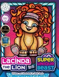 Cover: Lacinda the Lion Is a Super Unique Beast - Smith Davis Creative, LLC