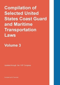 Abbildung von: Compilation of Selected United States Coast Guard and Maritime Transportation Laws Vol 3 - MTwinchek