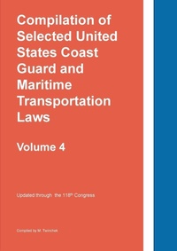 Abbildung von: Compilation of Selected United States Coast Guard and Maritime Transportation Laws Vol 4 - MTwinchek