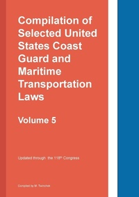 Abbildung von: Compilation of Selected United States Coast Guard and Maritime Transportation Laws Vol 5 - MTwinchek