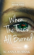 Cover: When The Trees All Burned - Chicken House Press