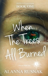 Enlarge image Cover: When The Trees All Burned - Chicken House Press