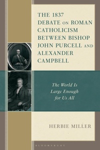 Abbildung von: The 1837 Debate on Roman Catholicism Between Bishop John Purcell and Alexander Campbell - Lexington Books/Fortress Academic