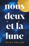 Cover: Nous deux et la lune - Par l'autrice de "Tout ce que nous n'avons jamais &eacute;t&eacute;" - Hachette Romans