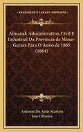 Cover: Almanak Administrativo, Civil E Industrial Da Provincia de Minas-Geraes Para O Anno de 1865 (1864) - Kessinger Publishing