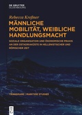 Cover: M&auml;nnliche Mobilit&auml;t, weibliche Handlungsmacht - De Gruyter Oldenbourg
