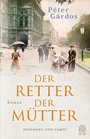 Cover: Der Retter der Mütter - Hoffmann & Campe