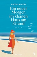 Cover: Ein neuer Morgen im kleinen Haus am Strand - Atlantik Verlag