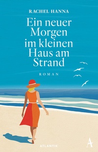 Abbildung von: Ein neuer Morgen im kleinen Haus am Strand - Atlantik Verlag