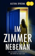 Cover: Im Zimmer nebenan | Ein fesselnder Psychothriller, der unter die Haut geht - dp DIGITAL PUBLISHERS GmbH