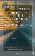 Cover: &Uuml;ber die Berechnung des Rauminhalts IV - Matthes & Seitz Berlin