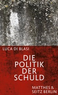 Cover: Die Politik der Schuld - Matthes & Seitz Berlin