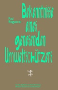 Cover: Bekenntnisse eines genesenden Umweltsch&uuml;tzers - Matthes & Seitz Berlin