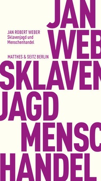 Abbildung von: Sklavenjagd und Menschenhandel - Matthes & Seitz Berlin