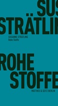 Bild: Rohe Stoffe - Matthes & Seitz Berlin