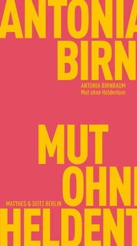 Abbildung von: Mut ohne Heldentum - Matthes & Seitz Berlin