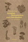 Abbildung von: Samtfuß, Holzstielchen und Zottelmähne - Matthes & Seitz Berlin