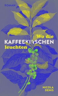 Abbildung von: Wo die Kaffeekirschen leuchten - Friedenauer Presse