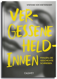 Abbildung von: Vergessene Heldinnen - Callwey