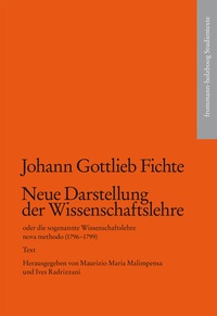 Abbildung von: Neue Darstellung der Wissenschaftslehre oder die sogenannte Wissenschaftslehre nova methodo (1796-1799) - frommann-holzboog