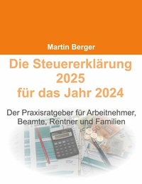 Abbildung von: Die Steuererklärung 2025 für das Jahr 2024 - BoD - Books on Demand