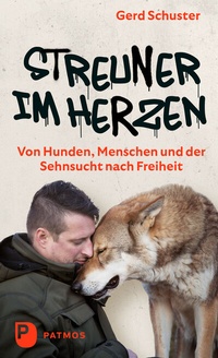 Abbildung von: Streuner im Herzen - Von Hunden, Menschen und der Sehnsucht nach Freiheit - Patmos