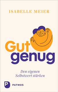 Abbildung von: Gut genug - den eigenen Selbstwert stärken - Patmos