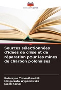 Cover: Sources selectionnees d'idees de crise et de reparation pour les mines de charbon polonaises - Editions Notre Savoir