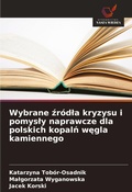 Cover: Wybrane zrodla kryzysu i pomysly naprawcze dla polskich kopaln wegla kamiennego - Wydawnictwo Nasza Wiedza