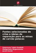 Cover: Fontes selecionadas de crise e ideias de reparacao para as minas de carvao polacas - Edicoes Nosso Conhecimento