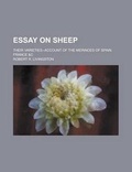 Cover: Essay on Sheep; Their Varieties--Account of the Merinoes of Spain, France &C - Rarebooksclub.com