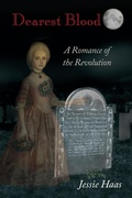 Cover: Dearest Blood, A Romance of the Revolution - Jessie Haas