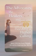 Cover: The Advocates, the Healers and Heeding a Higher Calling - Lonnee Rey
