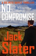 Cover: No Compromise (DS Peter Gayle thriller series, Book 7) - J.R.Slatcher