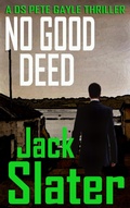 Cover: No Good Deed (DS Peter Gayle thriller series, Book 10) - J.R.Slatcher