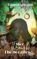 Cover: Alice Through the Decades - Phoenix Voices Publishing