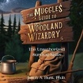 Cover: The Muggles Guide to Woodland Wizardry - Barefoot Prophet Media