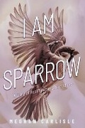 Cover: I am Sparrow - Bookbaby