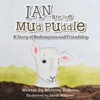 Enlarge image Cover: Ian and the Mud Puddle - WestBow Press