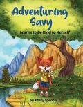 Cover: Adventuring Savy Learns to Be Kind to Herself - Kelley Publications