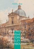 Cover: John Kebles Parishes A History Of Hursley And Otterbourne - BoD - Books on Demand