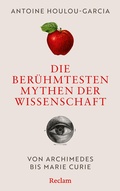 Bild: Die berühmtesten Mythen der Wissenschaft. Von Archimedes bis Marie Curie - Reclam