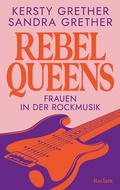 Cover: Rebel Queens. Frauen in der Rockmusik - Reclam