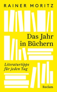 Abbildung von: Das Jahr in Büchern. Literaturtipps für jeden Tag - Reclam